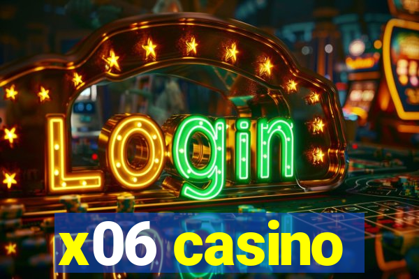 x06 casino